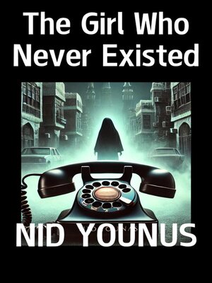 cover image of The Girl Who Never Existed